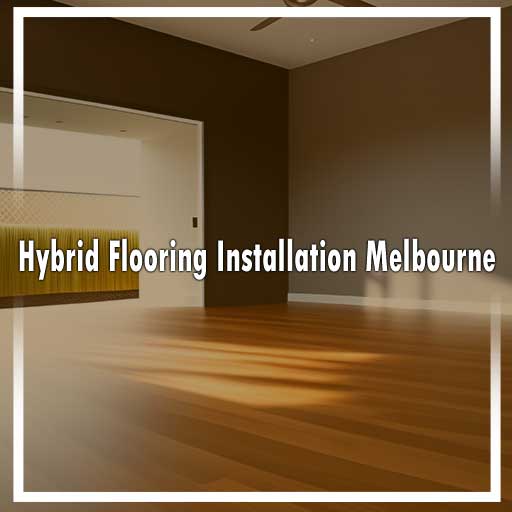 Hybrid Flooring Installation in Melbourne Dani's Florring